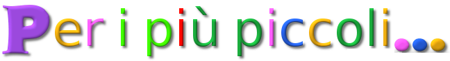 per i pi&ugrave; piccoli